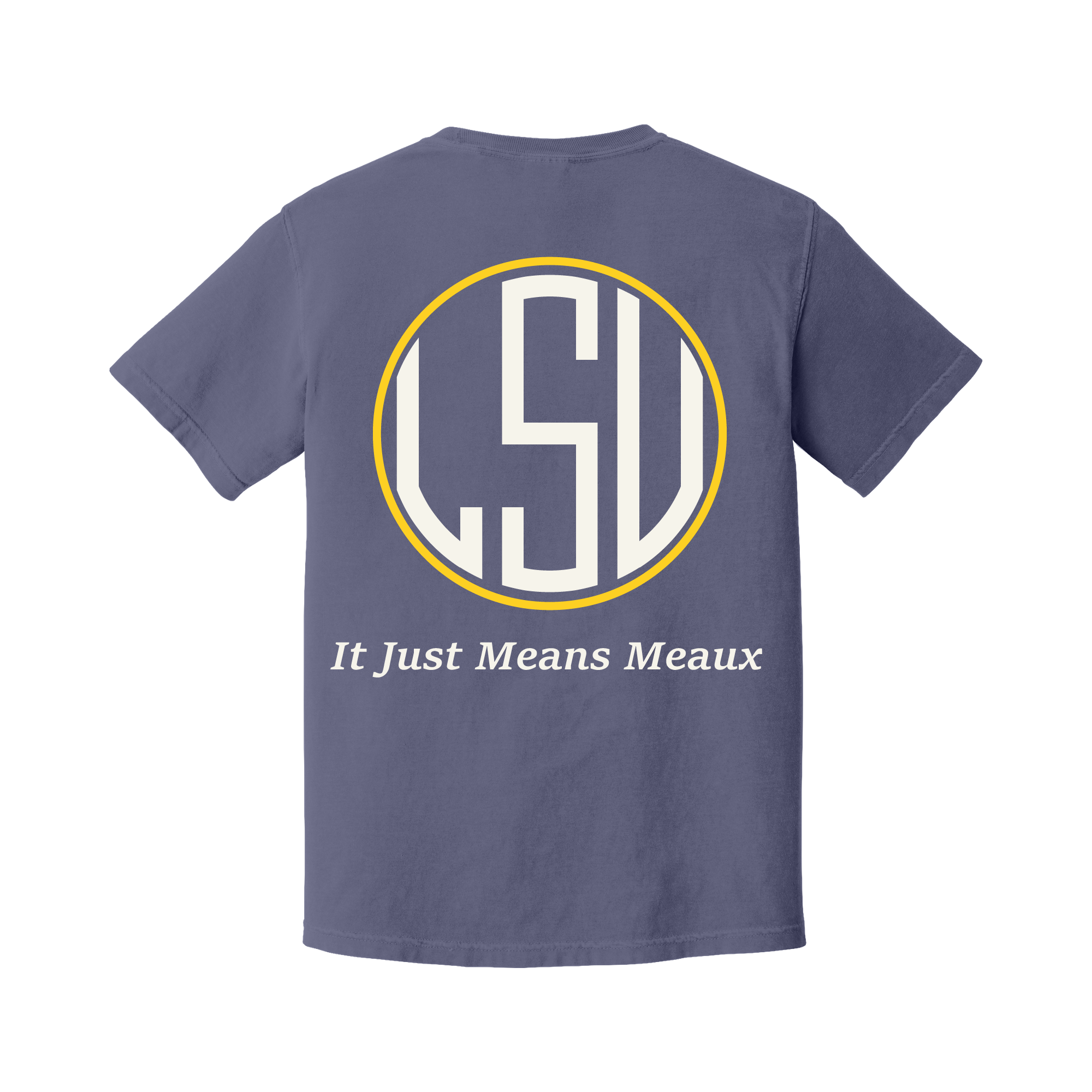 Back of a Grape Comfort Colors T-shirt with large LSU It Just Means Meaux artwork