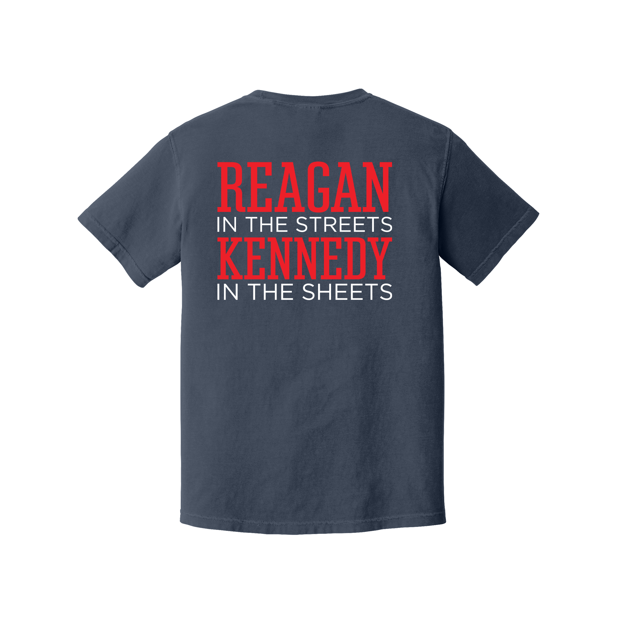 Reagan in the Streets, Kennedy in the Sheets Comfort Colors T-Shirt
